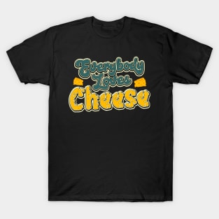 Everybody loves cheese T-Shirt